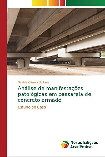 Análise de manifestações patológicas em passarela de concreto armado : Estudo de Caso - Daniela Oliveira de Lima