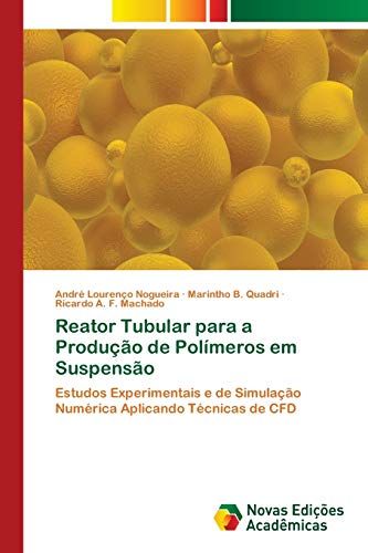 Stock image for Reator Tubular para a Produo de Polmeros em Suspenso: Estudos Experimentais e de Simulao Numrica Aplicando Tcnicas de CFD (Portuguese Edition) for sale by Lucky's Textbooks