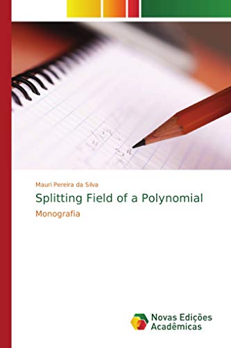 Splitting Field of a Polynomial : Monografia - Mauri Pereira da Silva