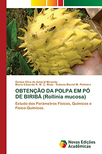 9786202186872: OBTENO DA POLPA EM P DE BIRIB (Rollinia mucosa): Estudo dos Parmetros Fsicos, Qumicos e Fsico-Qumicos.