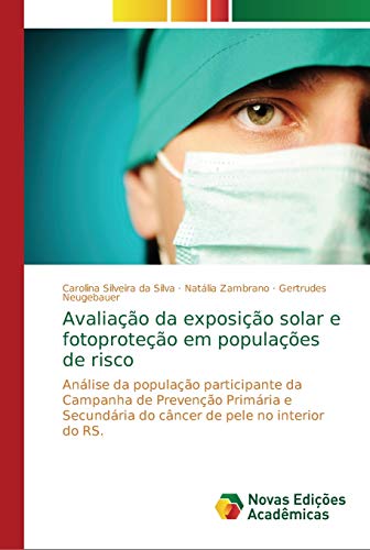 Imagen de archivo de Avaliao da exposio solar e fotoproteo em populaes de risco (Portuguese Edition) a la venta por Lucky's Textbooks