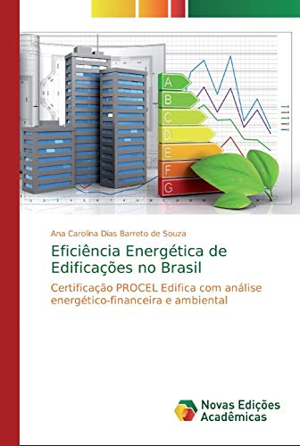 9786202192057: Eficincia Energtica de Edificaes no Brasil: Certificao PROCEL Edifica com anlise energtico-financeira e ambiental