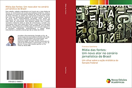 Mídia das fontes: Um novo ator no cenário jornalístico do Brasil : Um olhar sobre a ação midiática do Senado Federal