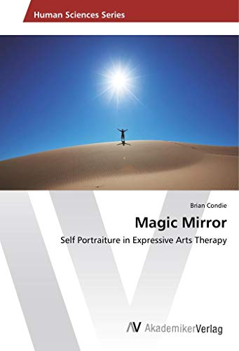 Stock image for Magic Mirror: Self Portraiture in Expressive Arts Therapy for sale by Reuseabook