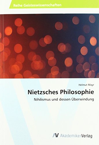 Beispielbild fr Nietzsches Philosophie : Nihilismus und dessen berwindung zum Verkauf von Buchpark