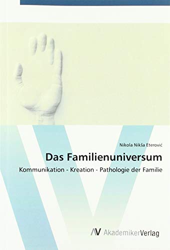 Imagen de archivo de Das Familienuniversum: Kommunikation - Kreation - Pathologie der Familie a la venta por WorldofBooks