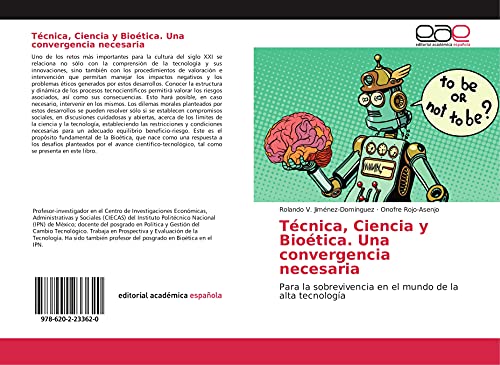 Stock image for T?cnica, Ciencia y Bio?tica. Una convergencia necesaria: Para la sobrevivencia en el mundo de la alta tecnolog?a for sale by Reuseabook