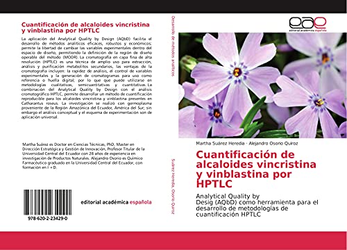 Stock image for Cuantificacin de alcaloides vincristina y vinblastina por HPTLC: Analytical Quality by Desig (AQbD) como herramienta para el desarrollo de metodologas de cuantificacin HPTLC (Spanish Edition) for sale by GF Books, Inc.