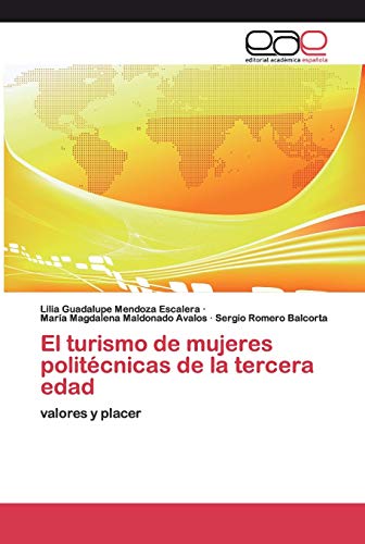 Beispielbild fr El turismo de mujeres politcnicas de la tercera edad: valores y placer (Spanish Edition) zum Verkauf von Lucky's Textbooks