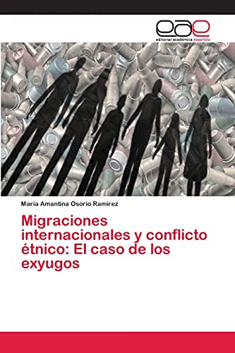 Stock image for Migraciones internacionales y conflicto etnico: El caso de los exyugos for sale by Chiron Media