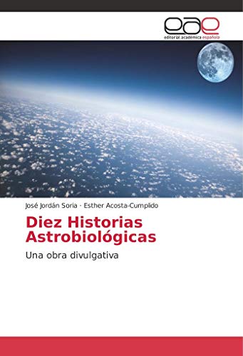 Stock image for Diez Historias Astrobiol?gicas: Una obra divulgativa for sale by Reuseabook