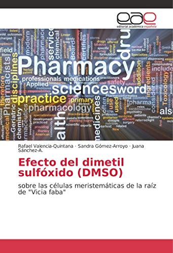 Stock image for Efecto del dimetil sulfxido (DMSO): sobre las clulas meristemticas de la raz de "Vicia faba" (Spanish Edition) for sale by GF Books, Inc.