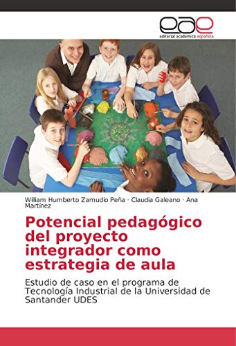 9786202243124: Potencial pedaggico del proyecto integrador como estrategia de aula: Estudio de caso en el programa de Tecnologa Industrial de la Universidad de Santander UDES (Spanish Edition)