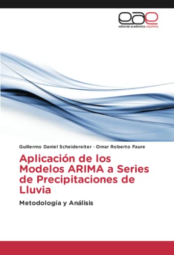 Imagen de archivo de Aplicacin de los Modelos ARIMA a Series de Precipitaciones de Lluvia: Metodologa y Anlisis (Spanish Edition) a la venta por GF Books, Inc.