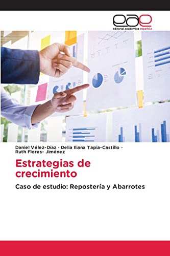 9786202245517: Estrategias de crecimiento: Caso de estudio: Repostera y Abarrotes