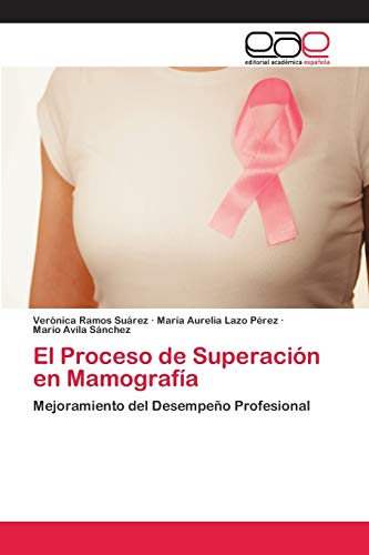 Imagen de archivo de El Proceso de Superacin en Mamografa: Mejoramiento del Desempeo Profesional (Spanish Edition) a la venta por Lucky's Textbooks