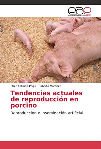9786202249034: Tendencias actuales de reproduccin en porcino: Reproduccion e inseminacin artificial