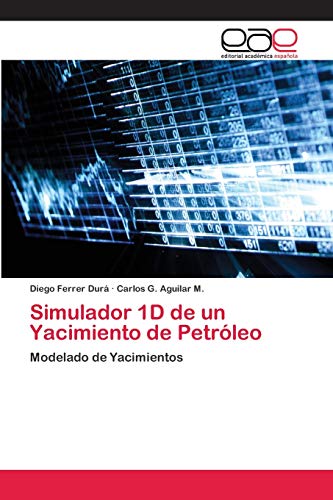 Imagen de archivo de Simulador 1D de un Yacimiento de Petrleo: Modelado de Yacimientos (Spanish Edition) a la venta por Lucky's Textbooks