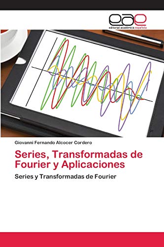 9786202252522: Series, Transformadas de Fourier y Aplicaciones: Series y Transformadas de Fourier