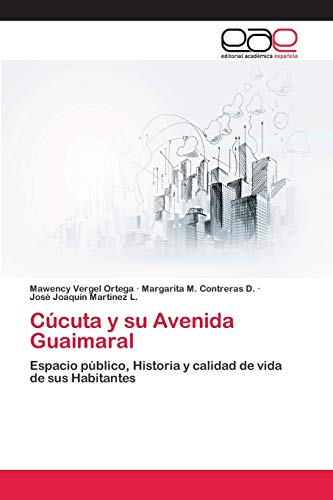 Imagen de archivo de Ccuta y su Avenida Guaimaral: Espacio pblico, Historia y calidad de vida de sus Habitantes (Spanish Edition) a la venta por Lucky's Textbooks