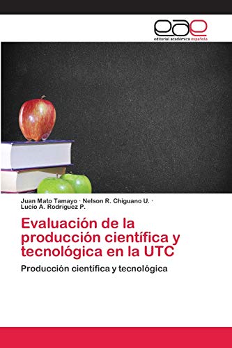 Imagen de archivo de Evaluacin de la produccin cientfica y tecnolgica en la UTC: Produccin cientfica y tecnolgica (Spanish Edition) a la venta por Lucky's Textbooks