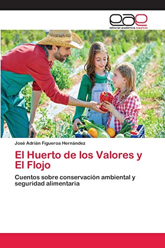 Beispielbild fr El Huerto de los Valores y El Flojo: Cuentos sobre conservacin ambiental y seguridad alimentaria (Spanish Edition) zum Verkauf von Lucky's Textbooks