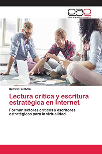 Imagen de archivo de Lectura crtica y escritura estratgica en Internet: Formar lectores crticos y escritores estratgicos para la virtualidad (Spanish Edition) a la venta por Lucky's Textbooks