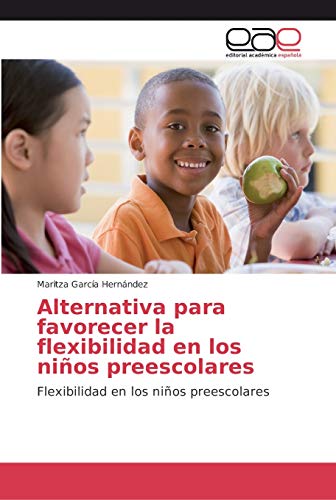 Imagen de archivo de Alternativa para favorecer la flexibilidad en los nios preescolares (Spanish Edition) a la venta por Lucky's Textbooks