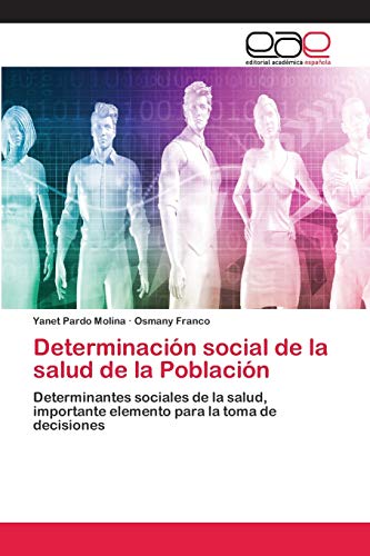 9786202255059: Determinacin social de la salud de la Poblacin: Determinantes sociales de la salud, importante elemento para la toma de decisiones