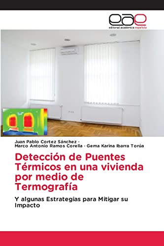 Stock image for Deteccin de Puentes Trmicos en una vivienda por medio de Termografa: Y algunas Estrategias para Mitigar su Impacto (Spanish Edition) for sale by ALLBOOKS1