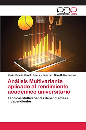 Beispielbild fr Anlisis Multivariante aplicado al rendimiento acadmico universitario: Tcnicas Multivariantes dependientes e independientes (Spanish Edition) zum Verkauf von Lucky's Textbooks