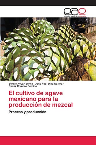 Stock image for El cultivo de agave mexicano para la produccin de mezcal -Language: spanish for sale by GreatBookPrices