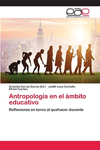 9786202258111: Antropologa en el mbito educativo: Reflexiones en torno al quehacer docente