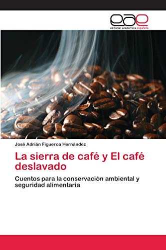 Beispielbild fr La sierra de caf y El caf deslavado: Cuentos para la conservacin ambiental y seguridad alimentaria (Spanish Edition) zum Verkauf von Lucky's Textbooks