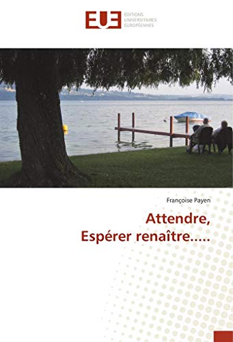 Imagen de archivo de Attendre, Esprer renatre. (French Edition) a la venta por Books Unplugged