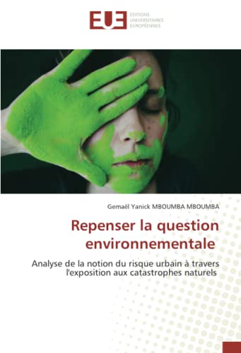 Repenser la question environnementale : Analyse de la notion du risque urbain à travers l'exposition aux catastrophes naturels - Gemael Yanick Mboumba Mboumba