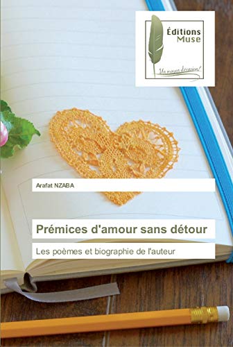 Beispielbild fr Prmices d'amour sans dtour : Les pomes et biographie de l'auteur zum Verkauf von Buchpark
