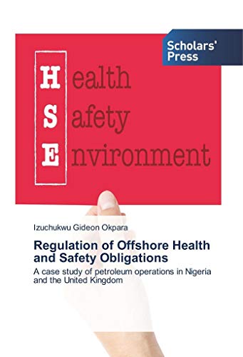 9786202301473: Regulation of Offshore Health and Safety Obligations: A case study of petroleum operations in Nigeria and the United Kingdom