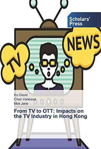 9786202302753: From TV to OTT: Impacts on the TV Industry in Hong Kong