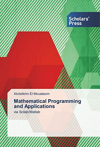 Beispielbild fr Mathematical Programming and Applications: via Scilab/Matlab zum Verkauf von Reuseabook