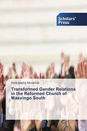 9786202310499: Transformed Gender Relations in the Reformed Church of Masvingo South