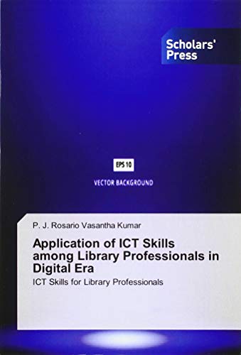 Beispielbild fr Application of ICT Skills among Library Professionals in Digital Era : ICT Skills for Library Professionals zum Verkauf von Buchpark