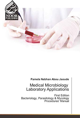 9786202344647: Medical Microbiology Laboratory Applications: First Edition Bacteriology, Parasitology & Mycology Procedures' Manual