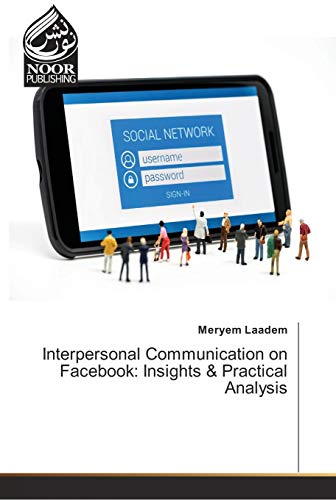 9786202351713: Interpersonal Communication on Facebook: Insights & Practical Analysis