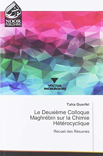 Stock image for Le Deuxime Colloque Maghrbin sur la Chimie Htrocyclique : Recueil des Rsums for sale by Buchpark