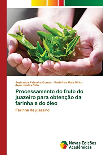 Beispielbild fr Processamento do fruto do juazeiro para obteno da farinha e do leo: Farinha de juazeiro (Portuguese Edition) zum Verkauf von Lucky's Textbooks