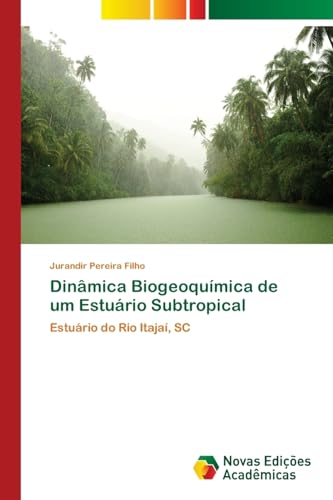 Stock image for Dinmica Biogeoqumica de um Esturio Subtropical: Esturio do Rio Itaja, SC (Portuguese Edition) for sale by Lucky's Textbooks