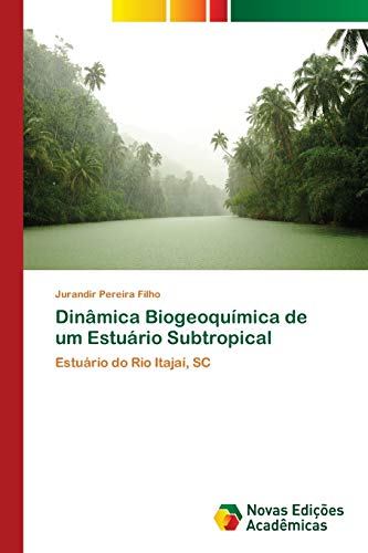 9786202402828: Dinmica Biogeoqumica de um Esturio Subtropical: Esturio do Rio Itaja, SC (Portuguese Edition)