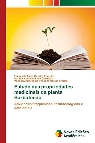 Stock image for Estudo das propriedades medicinais da planta Barbatimo: Atividades fitoqumicas, farmacolgicas e ambientais (Portuguese Edition) for sale by Lucky's Textbooks