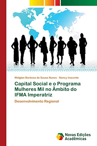 Stock image for Capital Social e o Programa Mulheres Mil no mbito do IFMA Imperatriz: Desenvolvimento Regional (Portuguese Edition) for sale by Lucky's Textbooks